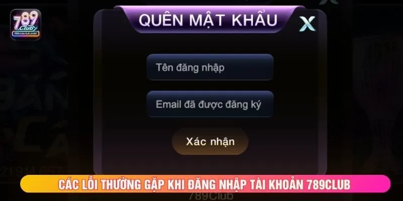 Các lỗi thường gặp khi đăng nhập tài khoản 789CLUB