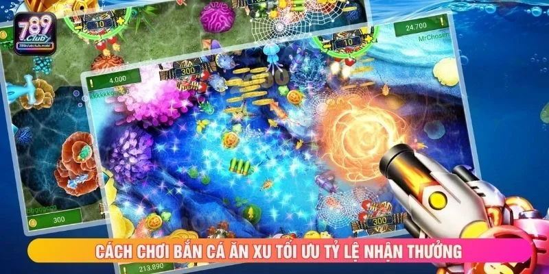 Cách chơi bắn cá ăn xu tối ưu tỷ lệ nhận thưởng