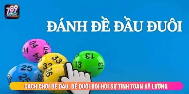 Cách chơi đề đầu, đề đuôi đòi hỏi sự tinh toán kỹ lưỡng