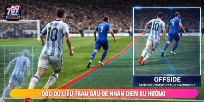 Đọc dữ liệu trận đấu để nhận diện xu hướng