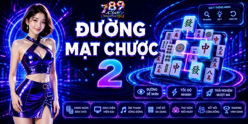 Đường Mạt Chược 2 Tại 789Club Đáng Trải Nghiệm Nhất