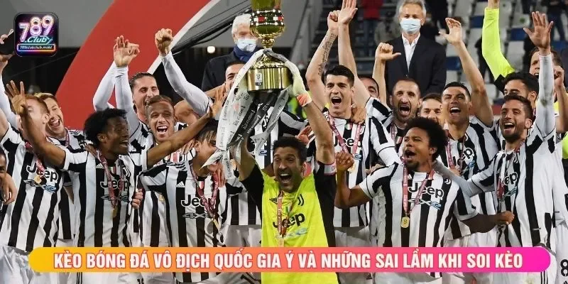 Kèo bóng đá vô địch quốc gia Ý và những sai lầm khi soi kèo