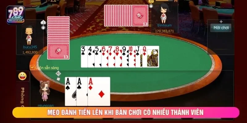 Mẹo đánh tiến lên khi bàn chơi có nhiều thành viên