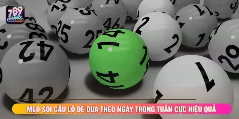 Mẹo soi cầu lô đề dựa theo ngày trong tuần cực hiệu quả