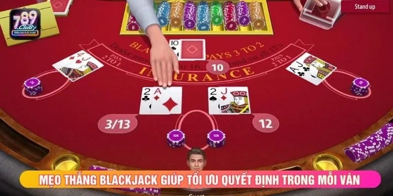 Mẹo thắng blackjack giúp tối ưu quyết định trong mỗi ván