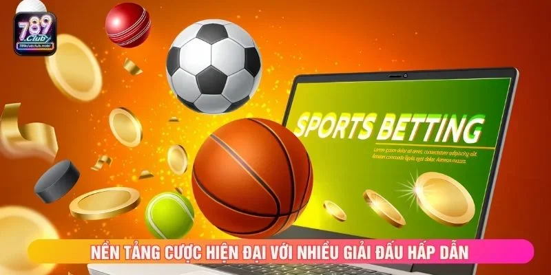 Nền tảng cược hiện đại với nhiều giải đấu hấp dẫn
