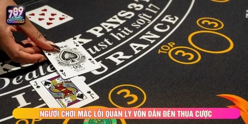 Người chơi mắc lỗi quản lý vốn dẫn đến thua cược