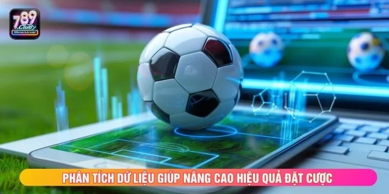 Phân tích dữ liệu giúp nâng cao hiệu quả đặt cược