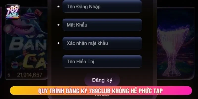 Quy trình đăng ký 789CLUB không hề phức tạp