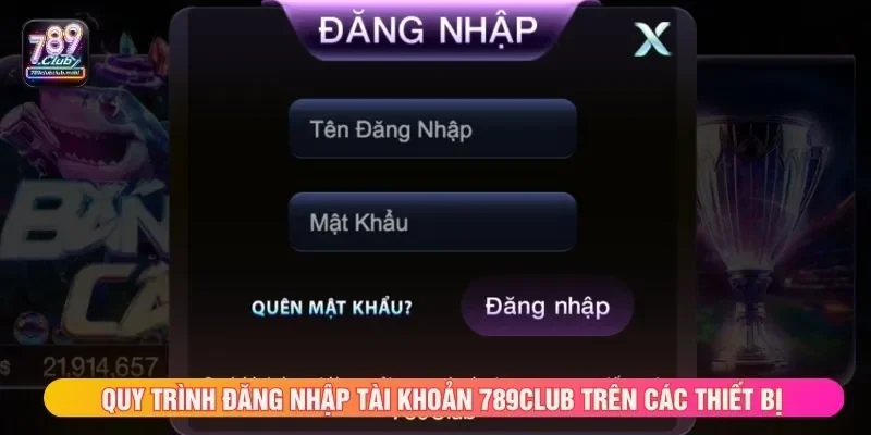 Quy trình đăng nhập tài khoản 789CLUB trên các thiết bị