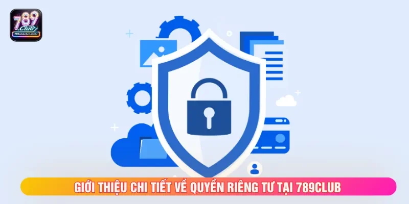 Quyền riêng tư khai thác toàn bộ thông tin bảo mật chặt chẽ