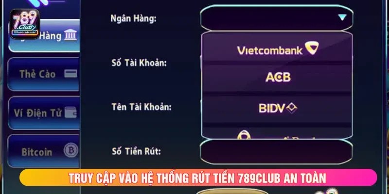 Truy cập rút tiền 789CLUB an toàn tại trang web chính thức