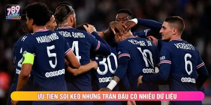 Ưu tiên soi kèo những trận đấu có nhiều dữ liệu