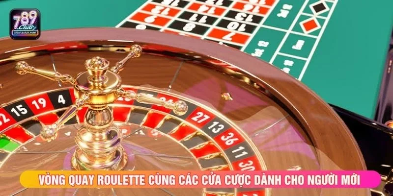 Vòng quay roulette cùng các cửa cược dành cho người mới